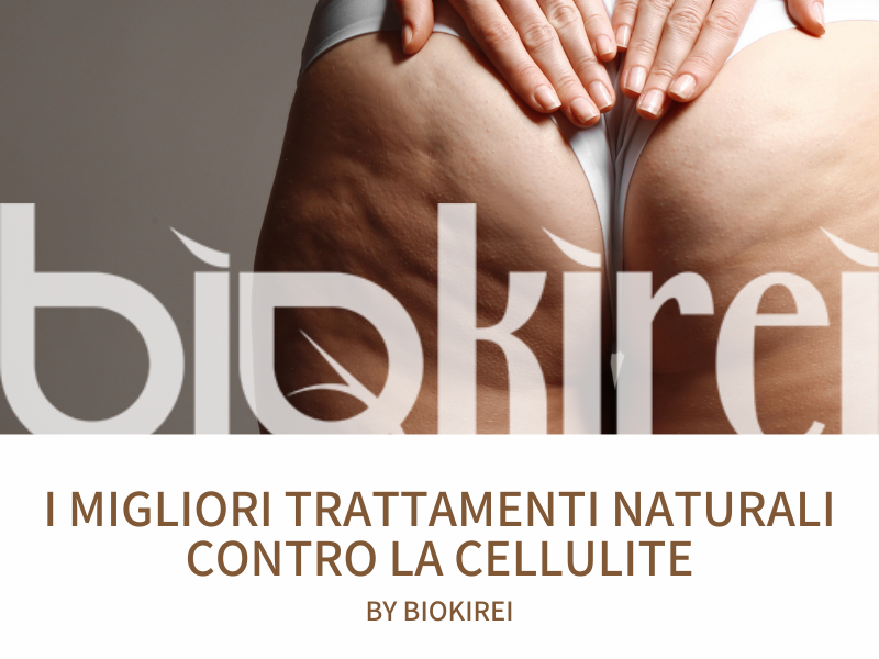 I migliori trattamenti naturali per combattere la cellulite